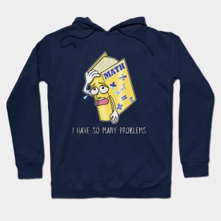 I Have So Many Problems - Math Geek Funny Hoodie